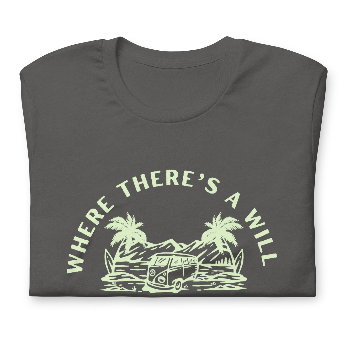 Where There's A Will  There's A Wave T-Shirt