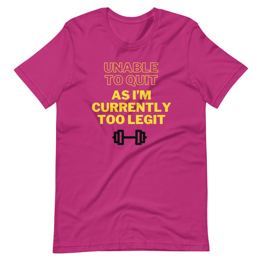 Too Legit To Quit T-Shirt