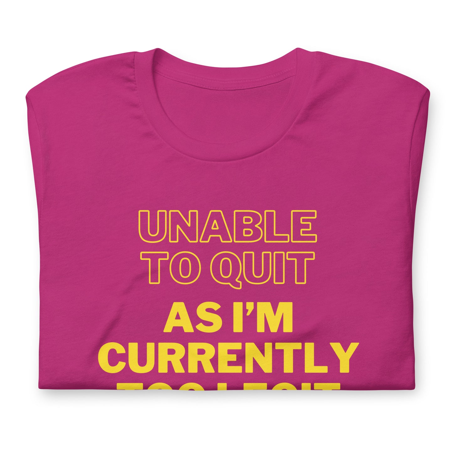 Too Legit To Quit T-Shirt