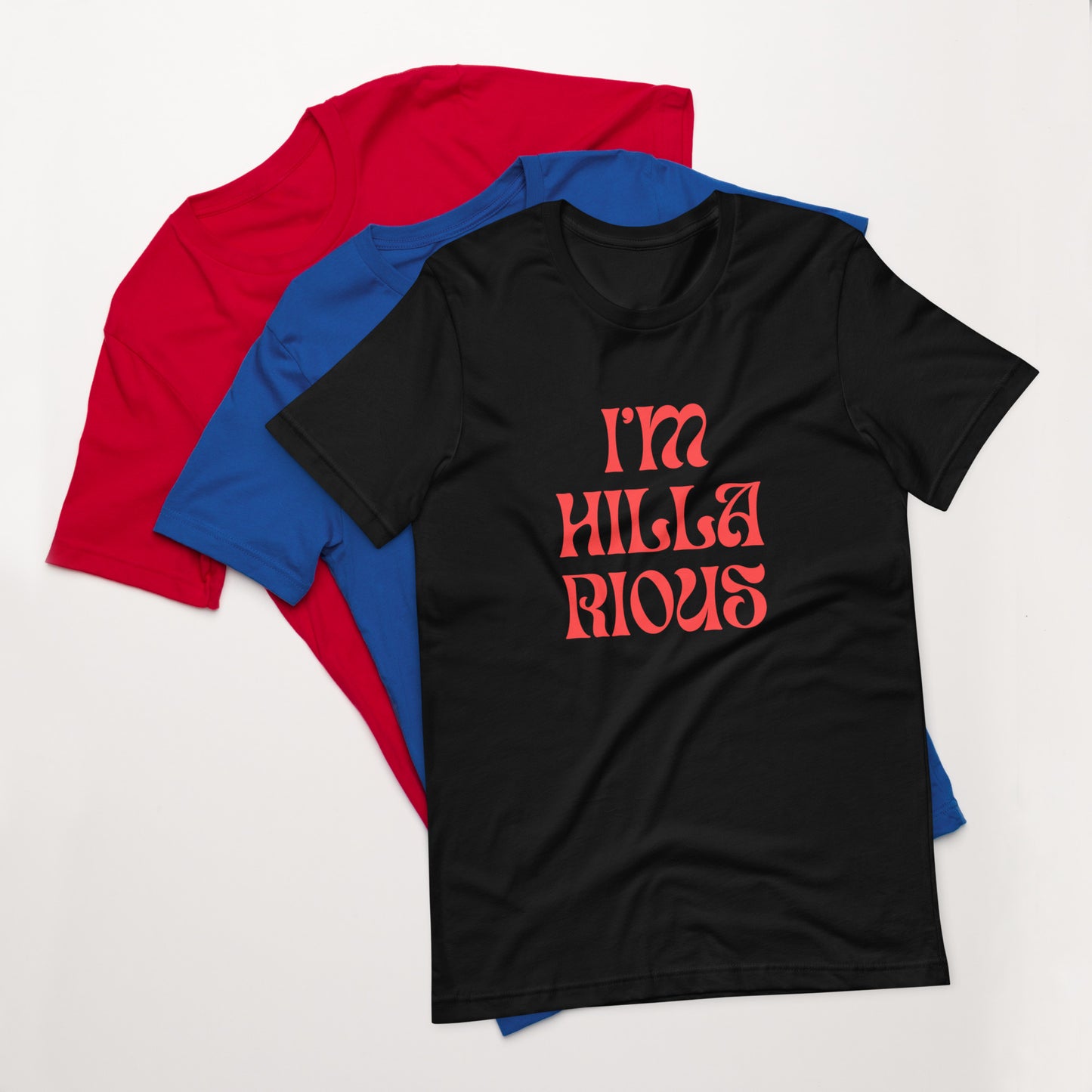 I'm Hillarious T-Shirt