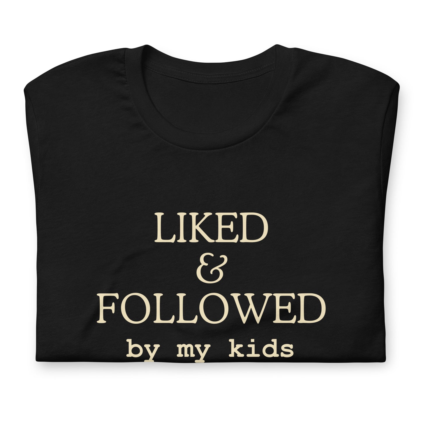 Liked And Followed T-Shirt