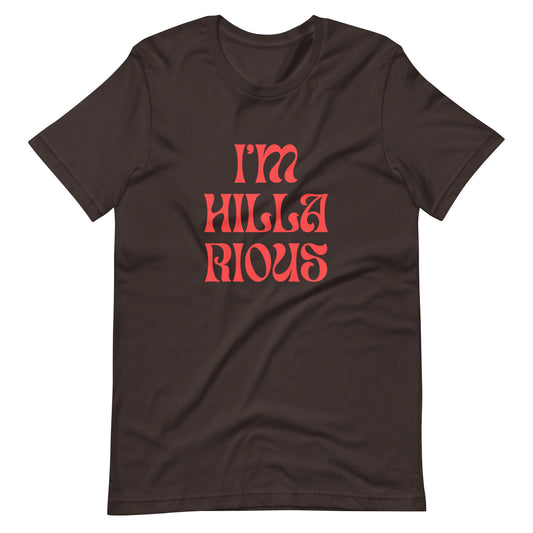 I'm Hillarious T-Shirt