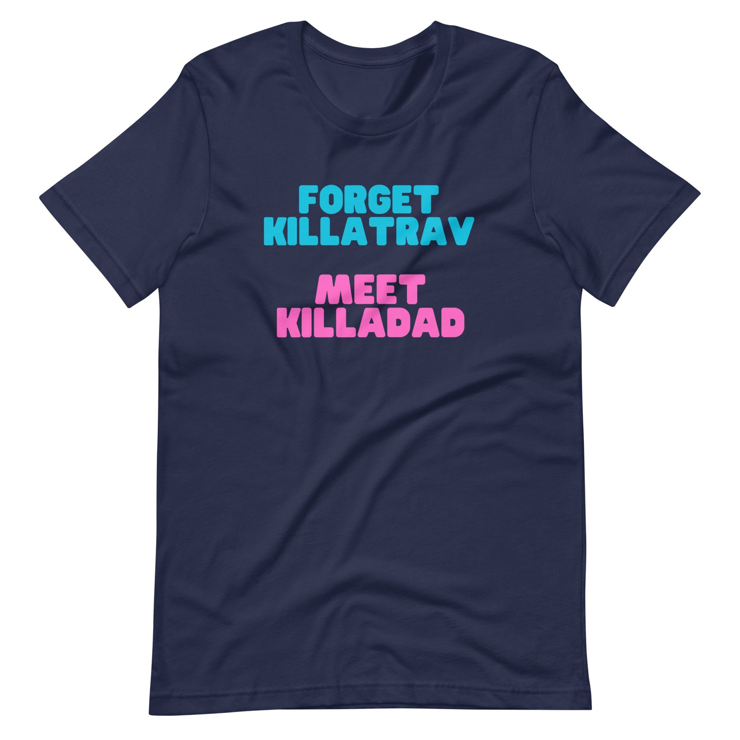 Forget Killatrav T-Shirt