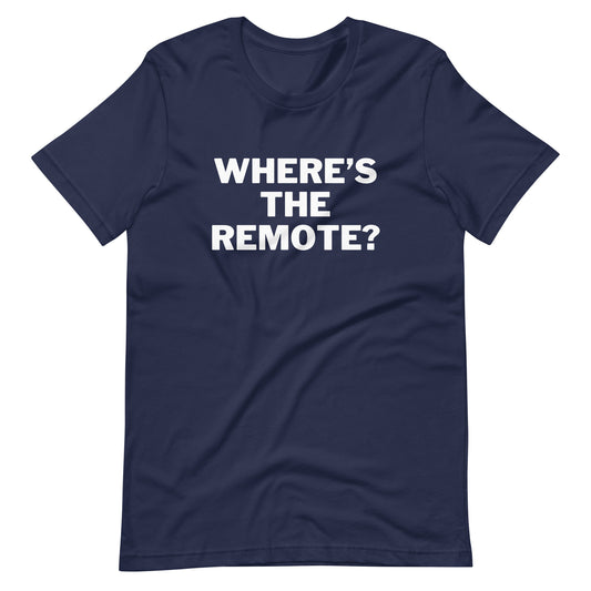 Where's The Remote T-Shirt