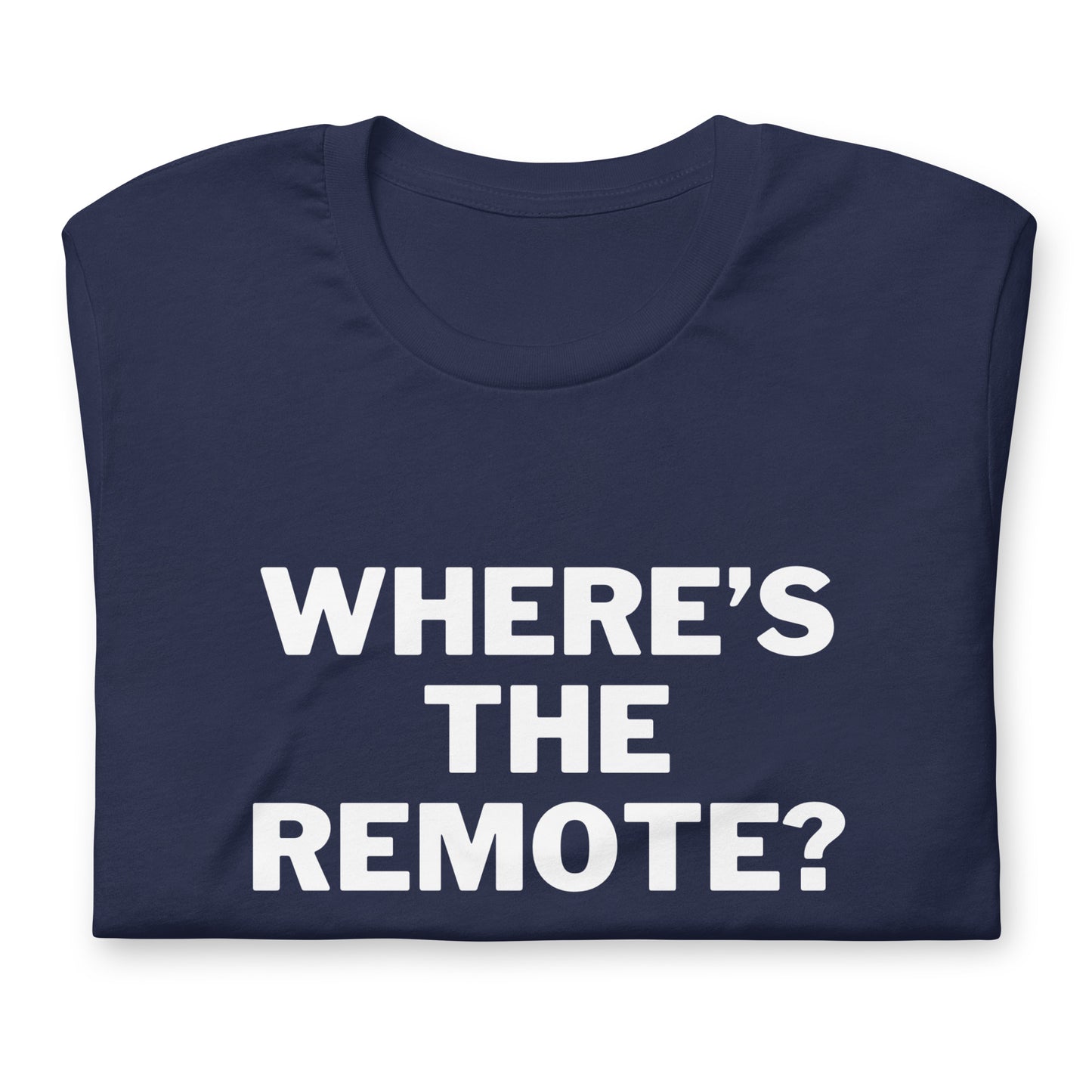 Where's The Remote T-Shirt