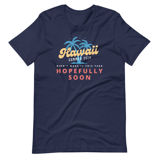 Hawaii Hopefully Soon T-Shirt