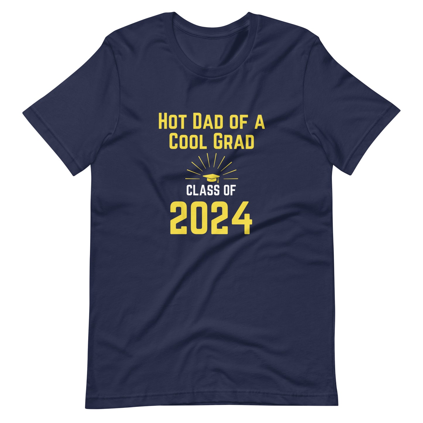 Hot Dad Of A Cool Grad T-Shirt