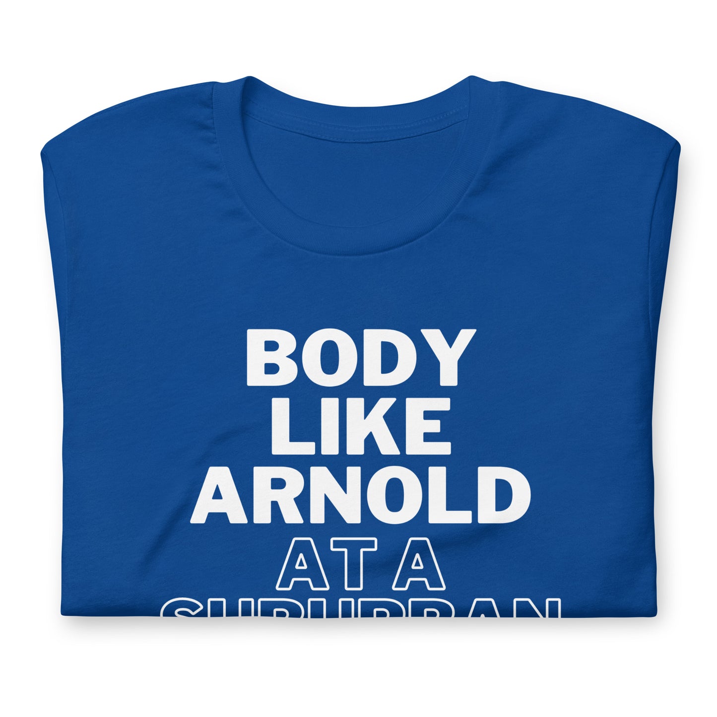 Body Like Arnold T-Shirt