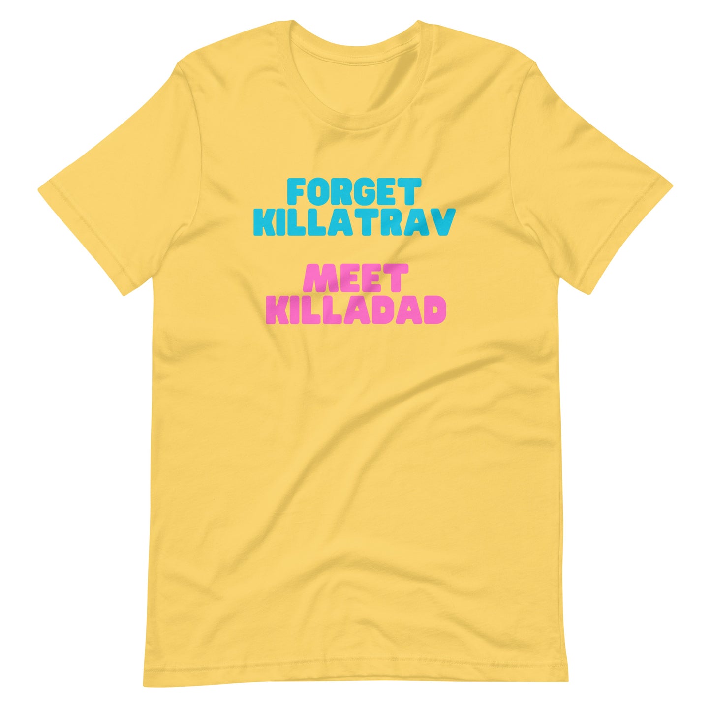 Forget Killatrav T-Shirt